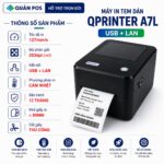 Th&ocirc;ng số m&aacute;y in tem d&aacute;n Qprinter A7L: tốc độ in 127mm/s, độ ph&acirc;n giải 203dpi, kết nối USB v&agrave; LAN, in cảm nhiệt, bảo h&agrave;nh 12 th&aacute;ng, khổ giấy dưới 80mm, cắt giấy thủ c&ocirc;ng.